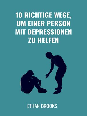 cover image of 10 Richtige Wege, um einer Person mit Depressionen zu helfen